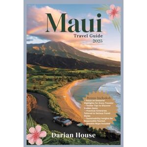 House, Darian Maui Travel Guide 2025: The Most Up-to-Date Local Tips, Hidden Gems, and Must-See Itineraries to Explore Maui Stress-Free in 2025—Perfect for Families, Couples, and First-Time Visitor House, Darian Maui Travel Guide 2025: The Most Up-to-Date Local Tips, Hidden Gems, and Must-See Itineraries to Explore Maui Stress-Free in 2025—Perfect for Families, Couples, and First-Time Visitor