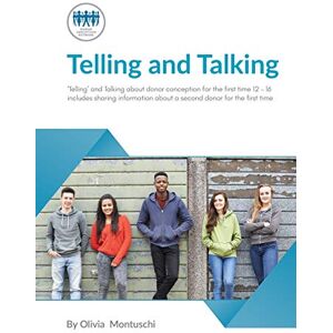 Donor Conception Network Telling & Talking 12-16 years for the first time Donor Conception Network Telling & Talking 12-16 years for the first time