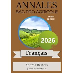 Restols, Andréa Annales Bac Pro Agricole français 2026 Restols, Andréa Annales Bac Pro Agricole français 2026