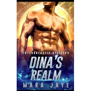 Jaye, Mara Dina's Realm: A Sci-Fi Alien Officer Romance: 5 (Intergalactic Officers) Jaye, Mara Dina's Realm: A Sci-Fi Alien Officer Romance: 5 (Intergalactic Officers)
