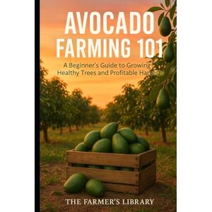 Library, Farmer's Avocado Farming 101: A Beginner's Guide to Successful Cultivation Library, Farmer's Avocado Farming 101: A Beginner's Guide to Successful Cultivation