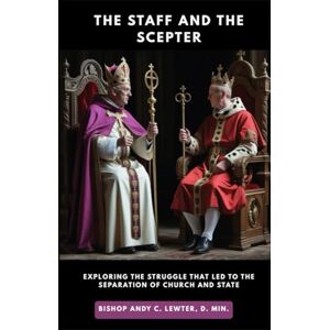 Lewter, Andy The Staff and the Scepter: Exploring the 11th Century Investiture Controversy On Who Could Appoint Bishops (Academic and Scholarly) Lewter, Andy The Staff and the Scepter: Exploring the 11th Century Investiture Controversy On Who Could Appoint Bishops (Academic and Scholarly)
