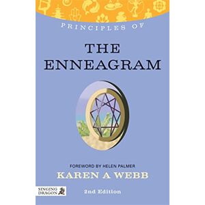 Karen A Webb Principles of the Enneagram: What it is, how it works, and what it can do for you Second Edition (Discovering Holistic Health) Karen A Webb Principles of the Enneagram: What it is, how it works, and what it can do for you Second Edition (Discovering Holistic Health)