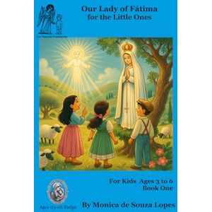 Lopes, Mônica de Souza Our Lady of Fátima for the Little Ones Part I: Bedtime (Stella Maris Tales) Lopes, Mônica de Souza Our Lady of Fátima for the Little Ones Part I: Bedtime (Stella Maris Tales)