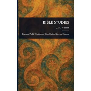 Wheeler, J M (Joseph Mazzini) Bible Studies Wheeler, J M (Joseph Mazzini) Bible Studies