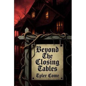 Come, Tyler Beyond the Closing Tables Come, Tyler Beyond the Closing Tables