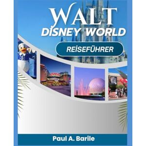 Barile, Paul A Walt Disney world Reiseführer 2026 Barile, Paul A Walt Disney world Reiseführer 2026