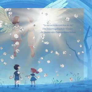 Jehnichen, kindlines by Peggy In meinem Herzen bist du da: Ein liebevoller Begleiter für Kinder, die Mama oder Papa verloren haben Jehnichen, kindlines by Peggy In meinem Herzen bist du da: Ein liebevoller Begleiter für Kinder, die Mama oder Papa verloren haben