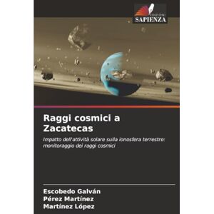 Galván, Escobedo Raggi cosmici a Zacatecas: Impatto dell'attività solare sulla ionosfera terrestre: monitoraggio dei raggi cosmici Galván, Escobedo Raggi cosmici a Zacatecas: Impatto dell'attività solare sulla ionosfera terrestre: monitoraggio dei raggi cosmici