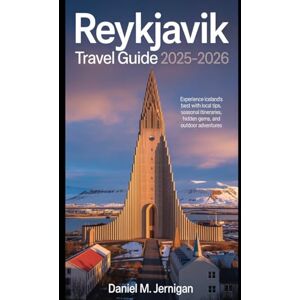 Jernigan, Mr Daniel M Reykjavik Travel Guide 2025–2026: Experience Iceland’s Best with Local Tips, Seasonal Itineraries, Hidden Gems, and Outdoor Adventures Jernigan, Mr Daniel M Reykjavik Travel Guide 2025–2026: Experience Iceland’s Best with Local Tips, Seasonal Itineraries, Hidden Gems, and Outdoor Adventures