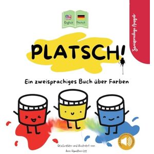 Lee PLATSCH! Ein zweisprachiges Englisch-Deutsch Kinderbuch über Farben Lee PLATSCH! Ein zweisprachiges Englisch-Deutsch Kinderbuch über Farben