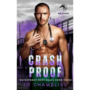 Chambliss, Jo Crashproof: A Military Romance Thriller: 3 (Waterproof: Navy SEALs) Chambliss, Jo Crashproof: A Military Romance Thriller: 3 (Waterproof: Navy SEALs)