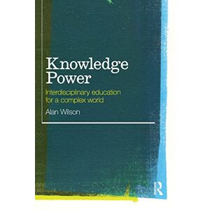 Wilson Knowledge Power: Interdisciplinary Education for a Complex World Wilson Knowledge Power: Interdisciplinary Education for a Complex World