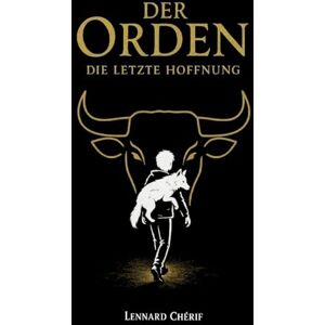 Chérif, Lennard Der Orden: Die letzte Hoffnung Chérif, Lennard Der Orden: Die letzte Hoffnung