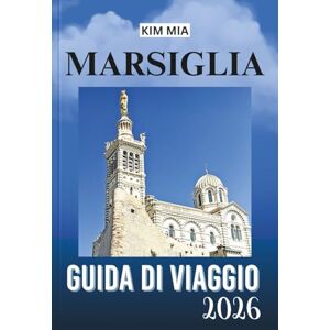 Mia, Kim MARSIGLIA GUIDA DI VIAGGIO 2026: Esplora il fascino costiero, i tesori storici, la vibrante cultura e le delizie culinarie nel cuore della Provenza. Mia, Kim MARSIGLIA GUIDA DI VIAGGIO 2026: Esplora il fascino costiero, i tesori storici, la vibrante cultura e le delizie culinarie nel cuore della Provenza.