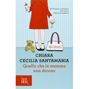 Santamaria, Chiara Cecilia Quello che le mamme non dicono Santamaria, Chiara Cecilia Quello che le mamme non dicono