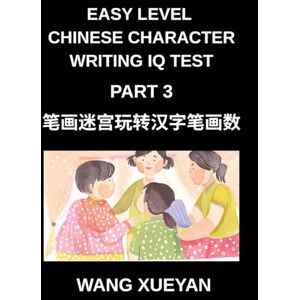 Wang, Xueyan Chinese Character Writing IQ Test (Part 3)- Stroke Puzzle Quest, Count, Decode, and Crack the Code of Simplified Chinese Across All HSK Levels Wang, Xueyan Chinese Character Writing IQ Test (Part 3)- Stroke Puzzle Quest, Count, Decode, and Crack the Code of Simplified Chinese Across All HSK Levels