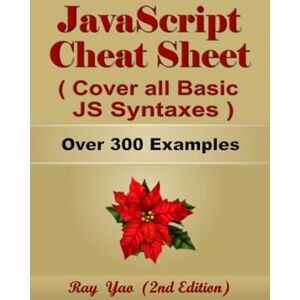 Bacon, Janet JavaScript Cheat Sheet, Complete Reference Guide by Examples, Cover all Essential JavaScript Syntaxes: JavaScript Programming Syntax Book, Syntax Table & Chart, Quick Study Workbook Bacon, Janet JavaScript Cheat Sheet, Complete Reference Guide by Examples, Cover all Essential JavaScript Syntaxes: JavaScript Programming Syntax Book, Syntax Table & Chart, Quick Study Workbook