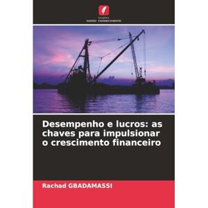 Gbadamassi, Rachad Desempenho e lucros: as chaves para impulsionar o crescimento financeiro Gbadamassi, Rachad Desempenho e lucros: as chaves para impulsionar o crescimento financeiro