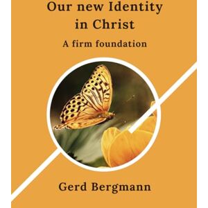 Bergmann, Gerd Our New Identity in Christ: A Firm Foundation (The Transformation Modules) Bergmann, Gerd Our New Identity in Christ: A Firm Foundation (The Transformation Modules)