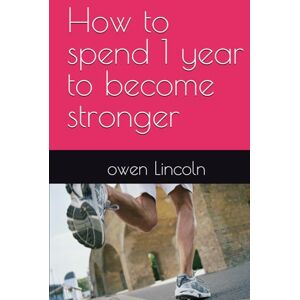 Lincoln, owen How to spend 1 year to become stronger (How to save America?) Lincoln, owen How to spend 1 year to become stronger (How to save America?)