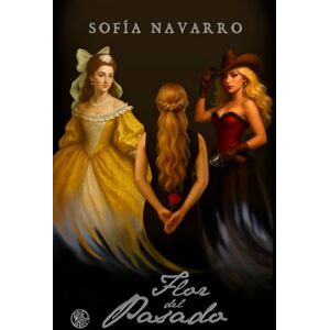 Navarro, Sofía Flor del Pasado: Edición Especial 20 Aniversario Navarro, Sofía Flor del Pasado: Edición Especial 20 Aniversario