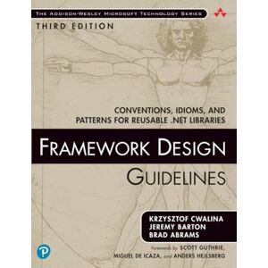 Barton, Jeremy Framework Design Guidelines: Conventions, Idioms, and Patterns for Reusable .NET Libraries (Addison-Wesley Microsoft Technology Series) Barton, Jeremy Framework Design Guidelines: Conventions, Idioms, and Patterns for Reusable .NET Libraries (Addison-Wesley Microsoft Technology Series)