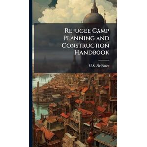 Refugee Camp Planning and Construction Handbook Refugee Camp Planning and Construction Handbook