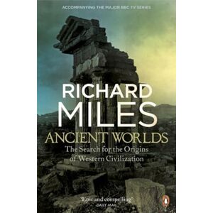 Miles, Richard Ancient Worlds: The Search for the Origins of Western Civilization Miles, Richard Ancient Worlds: The Search for the Origins of Western Civilization