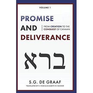 De Graaf, S G Promise and Deliverance: From Creation to the Conquest of Canaan: 1 De Graaf, S G Promise and Deliverance: From Creation to the Conquest of Canaan: 1
