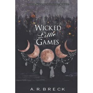 Breck, A.R. Wicked Little Games: The Four Nightmares of Castle Pointe Book Two Breck, A.R. Wicked Little Games: The Four Nightmares of Castle Pointe Book Two