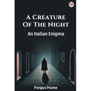 Hume, Fergus A Creature Of The NightAn Italian Enigma (Edition1) Hume, Fergus A Creature Of The NightAn Italian Enigma (Edition1)