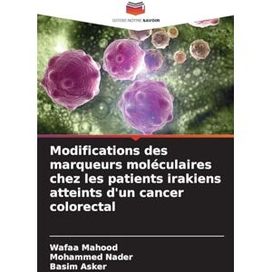 Mahood, Wafaa Modifications des marqueurs moléculaires chez les patients irakiens atteints d'un cancer colorectal Mahood, Wafaa Modifications des marqueurs moléculaires chez les patients irakiens atteints d'un cancer colorectal