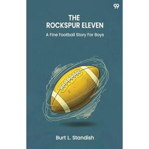 Standish, Burt L The Rockspur ElevenA Fine Football Story For Boys (Edition1) Standish, Burt L The Rockspur ElevenA Fine Football Story For Boys (Edition1)