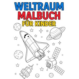 dos Maral, Moschington Weltraum Malbuch für Kinder: Weltraum Malbuch für Kinder – das perfekte Ausmalbuch für kleine Entdecker! dos Maral, Moschington Weltraum Malbuch für Kinder: Weltraum Malbuch für Kinder – das perfekte Ausmalbuch für kleine Entdecker!