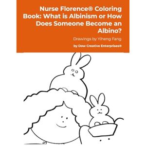 Dow, Michael Nurse Florence(R) Coloring Book: What is Albinism or How Does Someone Become an Albino? Dow, Michael Nurse Florence(R) Coloring Book: What is Albinism or How Does Someone Become an Albino?