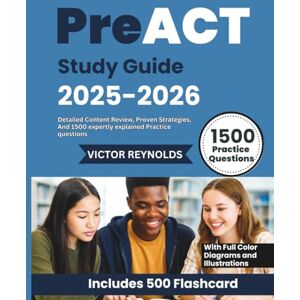 Reynolds, Victor PreACT Study Guide 2025-2026: Detailed Content Review, Proven Strategies, and 1500 Expertly Explained Practice Questions Reynolds, Victor PreACT Study Guide 2025-2026: Detailed Content Review, Proven Strategies, and 1500 Expertly Explained Practice Questions