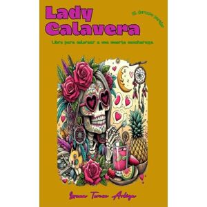 Tercon Arbiza, Lorena Lady Calavera: Libro para colorear (El durazno paridor) Tercon Arbiza, Lorena Lady Calavera: Libro para colorear (El durazno paridor)