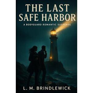 Brindlewick, L. M. The Last Safe Harbor Brindlewick, L. M. The Last Safe Harbor
