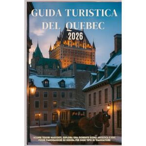 WILDER, JONAS GUIDA TURISTICA DEL QUEBEC 2026: Scopri tesori nascosti, esplora una fiorente scena artistica e vivi fughe panoramiche su misura per ogni tipo di viaggiatore WILDER, JONAS GUIDA TURISTICA DEL QUEBEC 2026: Scopri tesori nascosti, esplora una fiorente scena artistica e vivi fughe panoramiche su misura per ogni tipo di viaggiatore