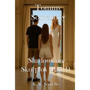 K&M Tommy Somebody: Shadows on Skorpios (part 1): 4 (The Adventures of Tommy Somebody) K&M Tommy Somebody: Shadows on Skorpios (part 1): 4 (The Adventures of Tommy Somebody)