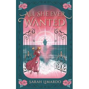 Limardo, Sarah All She Ever Wanted Limardo, Sarah All She Ever Wanted