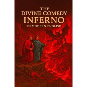 Panico, Nicolò THE DIVINE COMEDY INFERNO IN MODERN ENGLISH: Modern English Version Panico, Nicolò THE DIVINE COMEDY INFERNO IN MODERN ENGLISH: Modern English Version