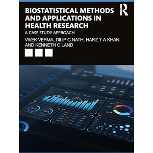 Biostatistical Methods and Applications in Health Research: A Case Study Approach Biostatistical Methods and Applications in Health Research: A Case Study Approach