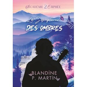 P. Martin, Blandine La Symphonie des ombres (Académie Orphée) P. Martin, Blandine La Symphonie des ombres (Académie Orphée)