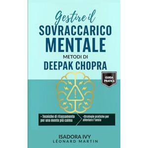 ivy, isadora I metodi di Deepak Chopra per gestire il sovraccarico mentale ivy, isadora I metodi di Deepak Chopra per gestire il sovraccarico mentale