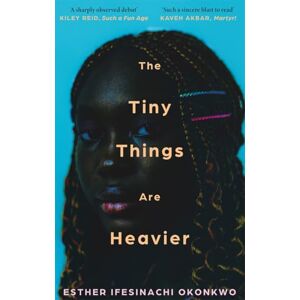 Ifesinachi Okonkwo, Esther The Tiny Things Are Heavier: 'A beautiful story of what we owe to our families, friends, lovers, and ourselves' Kiley Reid Ifesinachi Okonkwo, Esther The Tiny Things Are Heavier: 'A beautiful story of what we owe to our families, friends, lovers, and ourselves' Kiley Reid