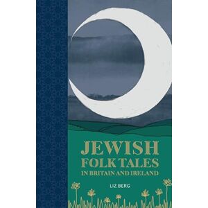 Liz Berg Jewish Folk Tales in Britain and Ireland Liz Berg Jewish Folk Tales in Britain and Ireland