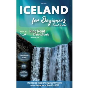 Runck, Robin Iceland Travel Guide for Beginners: Perfect for a Self-Drive Tour along the Ring Road and Westfjords – The Practical Guide for Independent Travelers ... and Travel Tips for your Road Trip Runck, Robin Iceland Travel Guide for Beginners: Perfect for a Self-Drive Tour along the Ring Road and Westfjords – The Practical Guide for Independent Travelers ... and Travel Tips for your Road Trip