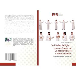 Ndikita Ngunza, Hubert De l’Habit Religieux comme Signe de Consécration et d’Identification: Lecture du Canon 669/CIC-83 Ndikita Ngunza, Hubert De l’Habit Religieux comme Signe de Consécration et d’Identification: Lecture du Canon 669/CIC-83